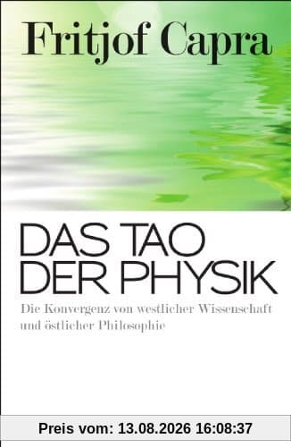 Das Tao der Physik: Die Konvergenz von westlicher Wissenschaft und östlicher Philosophie