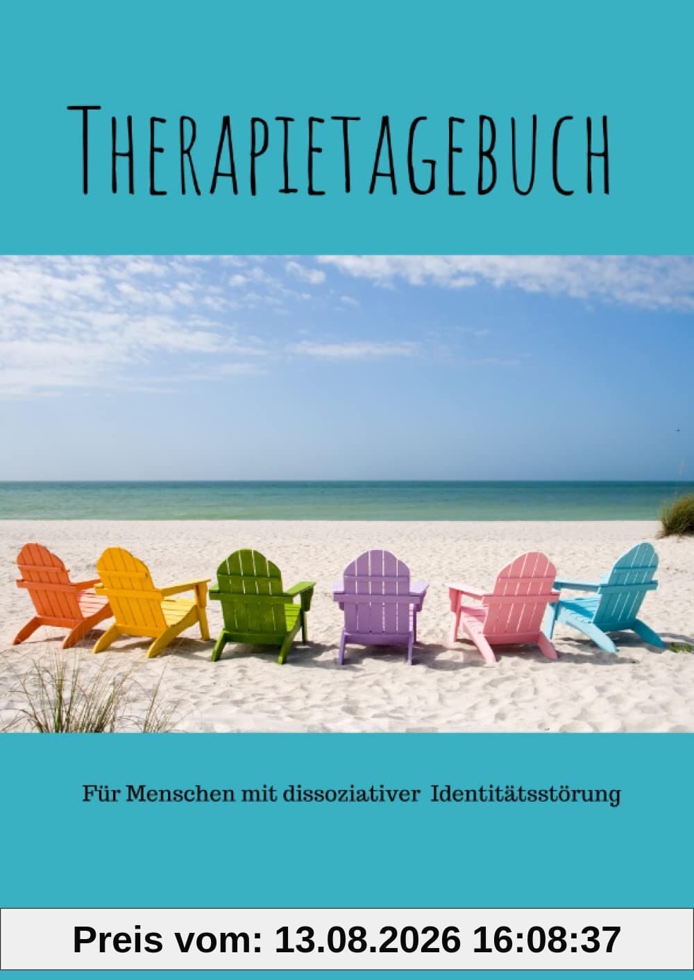 Therapietagebuch für Menschen mit dissoziativer Identitätsstörung: Für 25 Sitzungen-speziell ausgerichtet auf die Probleme von Menschen mit Identitätsstörung in einer Therapiestunde