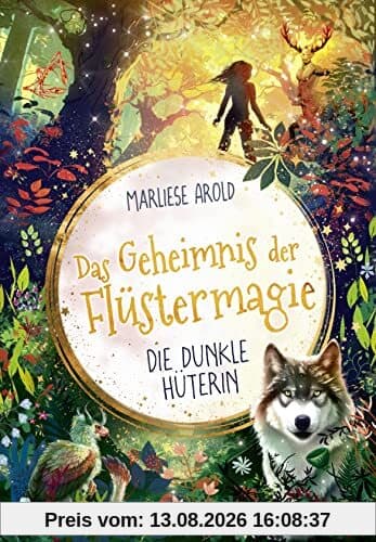 Das Geheimnis der Flüstermagie (Band 3) – Die dunkle Hüterin:: Fantastisches Kinderbuch ab 10 für Mädchen über magische Tiere und die erste Liebe