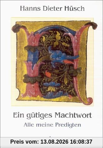 Ein gütiges Machtwort: Alle meine Predigten