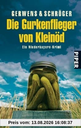 Die Gurkenflieger von Kleinöd: Ein Niederbayern-Krimi (Kleinöd-Krimis)