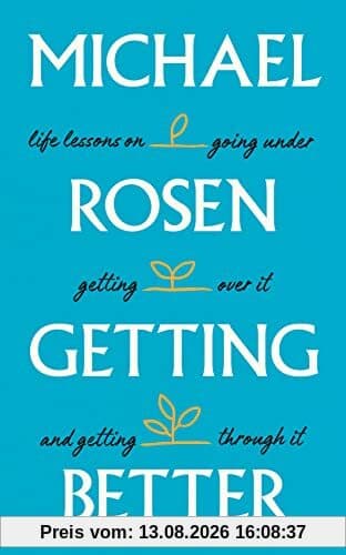 Getting Better: Life lessons on going under, getting over it, and getting through it