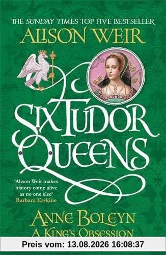 Six Tudor Queens: Anne Boleyn, A King's Obsession: Six Tudor Queens 2