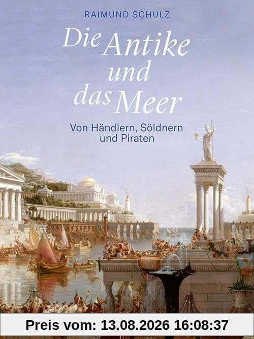 Die Antike und das Meer: Von Händlern, Söldnern und Piraten