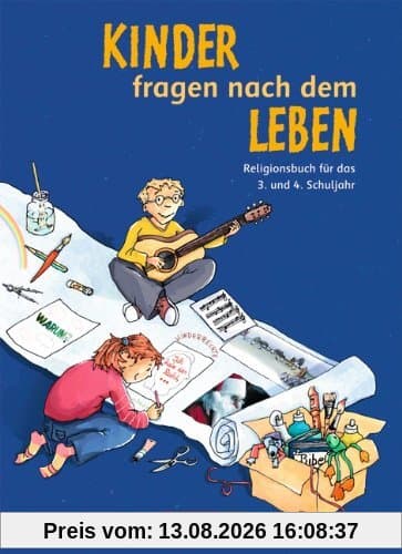 Kinder fragen nach dem Leben - Aktuelle Ausgabe: 3./4. Schuljahr - Religionsbuch: Schülerbuch: Ein Unterrichtswerk für evangelische Religion. ... Rheinland-Pfalz, Saarland, Schleswig-Holstein