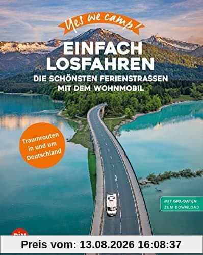 Yes we camp! Einfach losfahren: Die schönsten Ferienstraßen mit dem Wohnmobil (Yes we camp! ADAC Camping)