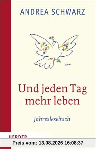 Und jeden Tag mehr leben: Jahreslesebuch