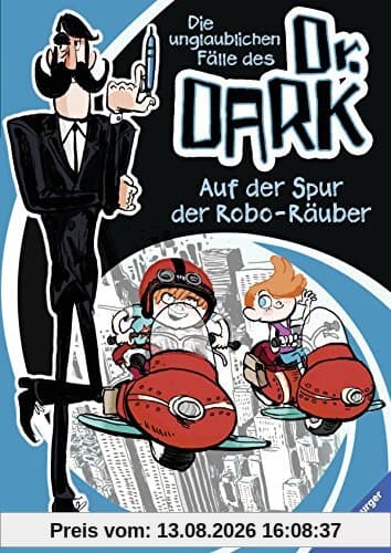 Die unglaublichen Fälle des Dr. Dark 2: Auf der Spur der Robo-Räuber