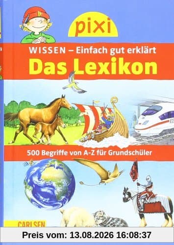 Pixi Wissen Das Lexikon: 500 Begriffe von A bis Z für Grundschüler