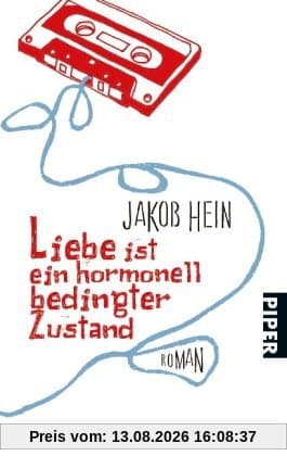 Liebe ist ein hormonell bedingter Zustand: Roman