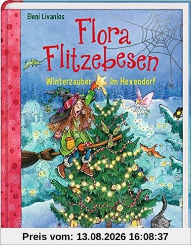 Flora Flitzebesen (Bd. 5): Winterzauber im Hexendorf