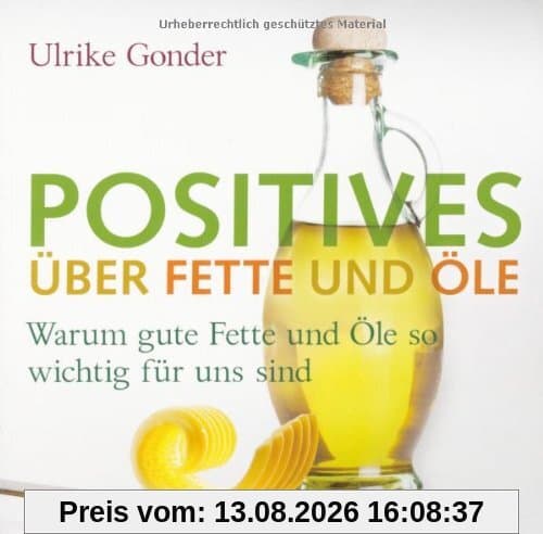 Positives über Fette und Öle