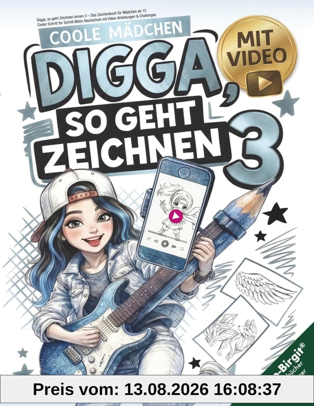 Digga, so geht Zeichnen lernen 3 – Zeichenbuch für Mädchen ab 12: Cooler Schritt für Schritt Motiv-Nachschub mit Video-Anleitungen & Challenges (Digga-Zeichenbuchreihe)