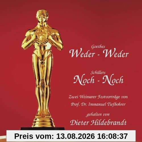Goethes Weder - Weder - Schillers Noch - Noch. CD . Zwei Weimarer Festvorträge von Prof. Dr. Immanuel Tiefbohrer