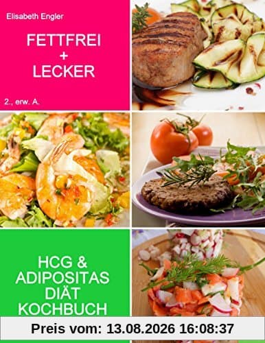 FETTFREI & LECKER: Das Diätkochbuch für Adipositas und HCG