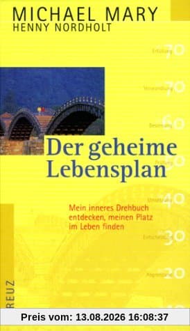 Der geheime Lebensplan. Mein inneres Drehbuch entdecken, meinen Platz im Leben finden