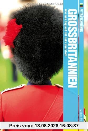 Fettnäpfchenführer Großbritannien: Wie man England mit links übersteht