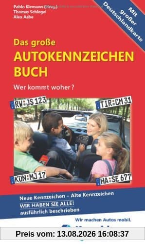 Das große Autokennzeichen Buch: Wer kommt woher? Neue Kennzeichen - Alte Kennzeichen WIR HABEN SIE ALLE! Ausführlich beschrieben