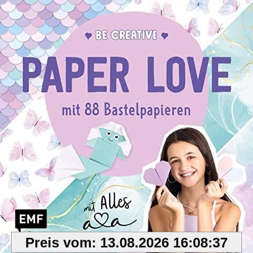 Be creative – Paper Love mit Alles Ava: Easy DIY-Projekte mit 88 ava-tastischen Bastelpapieren zum Sofort-Loslegen