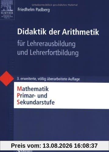 Didaktik der Arithmetik: für Lehrerausbildung und Lehrerfortbildung: Mathematik Primar- und Sekundarstufe. Für Lehrerausbildung und Lehrerfortbildung (Mathematik Primarstufe und Sekundarstufe I + II)