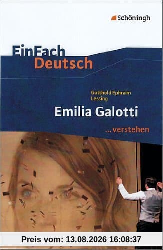 EinFach Deutsch ...verstehen. Interpretationshilfen: EinFach Deutsch ...verstehen: Gotthold Ephraim Lessing: Emilia Galotti