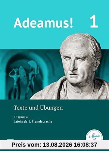 Adeamus! - Ausgabe B - Latein als 1. Fremdsprache / Band 1 - Texte, Übungen, Begleitgrammatik
