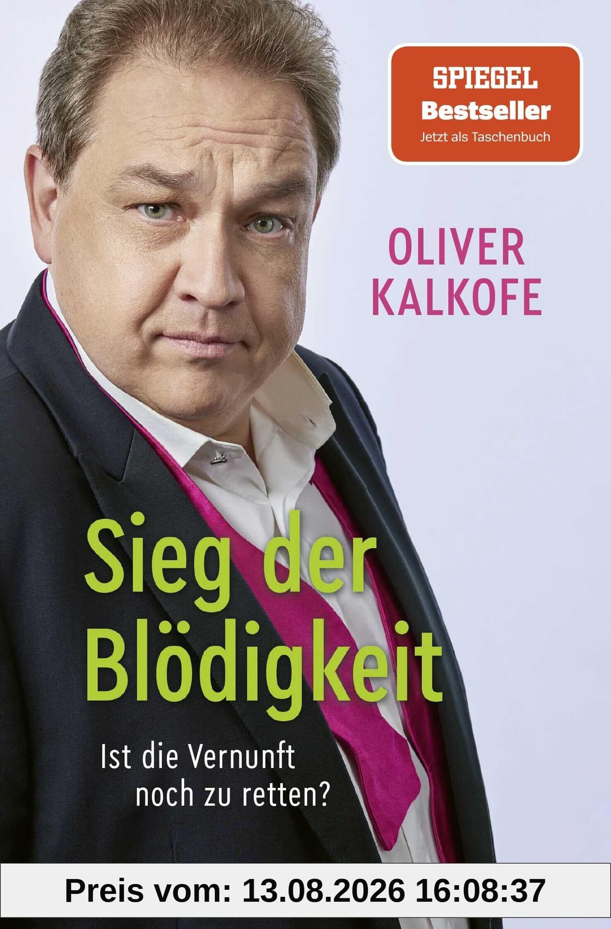 Sieg der Blödigkeit: Ist die Vernunft noch zu retten? | Bitterböse Gesellschaftskritik von Satiriker und Comedian Oliver Kalkofe