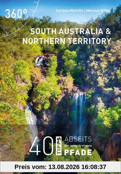 South Australia und Northern Territory: 40 Tipps abseits der ausgetretenen Pfade