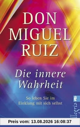 Die innere Wahrheit: So leben Sie im Einklang mit sich selbst