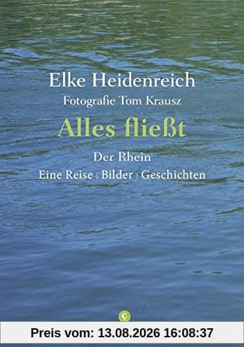 Alles fließt: Der Rhein Eine Reise | Bilder | Geschichten