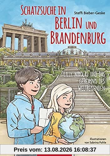 Schatzsuche in Berlin und Brandenburg: Lilly, Nikolas und das Geheimnis des Weltreisenden (Lilly und Nikolas)