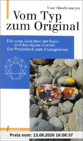 Vom Typ zum Original / Die neun Gesichter der Seele und das eigene Gesicht - ein Praxisbuch zum Enneagramm