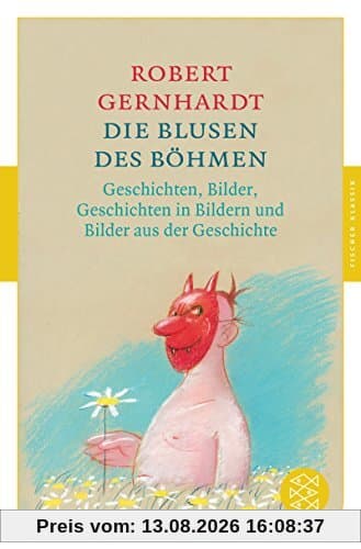 Die Blusen des Böhmen: Geschichten, Bilder, Geschichten in Bildern und Bilder aus der Geschichte
