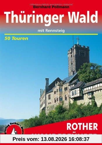 Thüringer Wald mit Rennsteig: 50 ausgewählte Wanderungen im Thüringer Wald, davon 10 Wanderungen auf dem Rennsteig