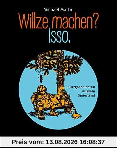 Willze machen? Isso.: Kurzgeschichten aussem Sauerland