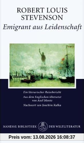 Emigrant aus Leidenschaft: Ein literarischer Reisebericht