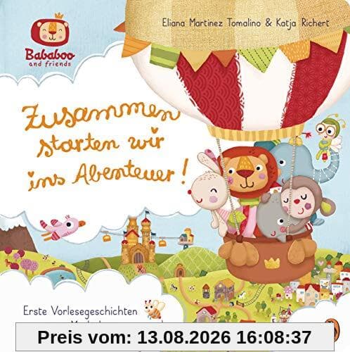 Bababoo and friends - Zusammen starten wir ins Abenteuer!: Erste Vorlesegeschichten vom Muthaben mit Bababoo und seinen Freunden - Pappbilderbuch ab 2 Jahren (Die Bababoo-Vorlese-Reihe, Band 1)