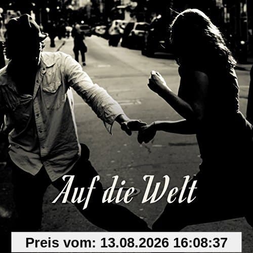 Auf die Welt