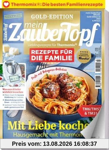 Mein Zaubertopf Gold Edition 2/22 - Rezepte für die Familie Thermomix ® TM5® TM31 TM6 - Was eure Kinder wirklich brauchen: Mit Liebe kochen - Hausgemacht mit dem Thermomix ®