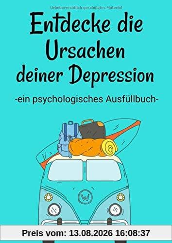 Entdecke die Ursachen deiner Depression. Ein psychologisches Ausfüllbuch: 200 Fragen deine Antworten. Eine Selbsthilfe und ein Selbsthilfebuch gegen ... Angststörung und bipolarer Störung.