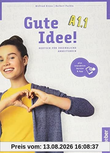 Gute Idee! A1.1: Deutsch für Jugendliche.Deutsch als Fremdsprache / Arbeitsbuch plus interaktive Version