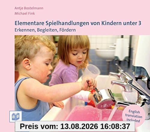Elementare Spielhandlungen von Kindern unter 3: Erkennen, Begleiten, Fördern