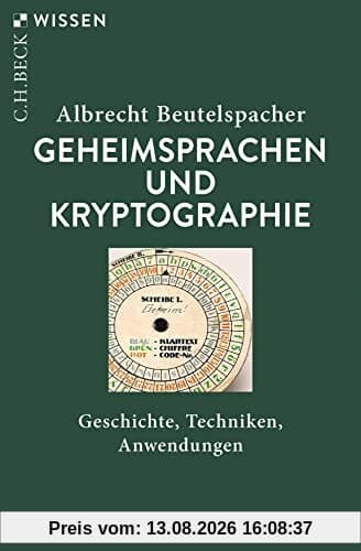Geheimsprachen und Kryptographie: Geschichte, Techniken, Anwendungen (Beck'sche Reihe)