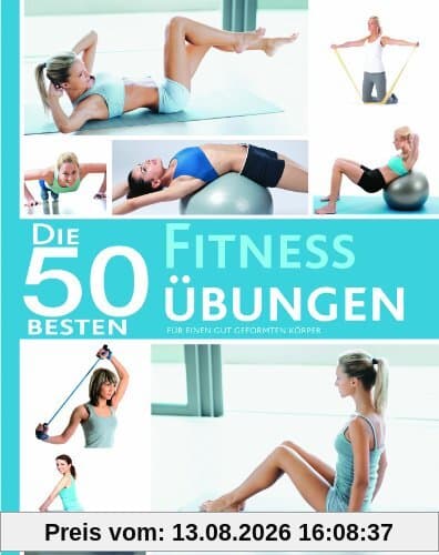50 Besten Fitness Übungen: Für einen gut geformten Körper