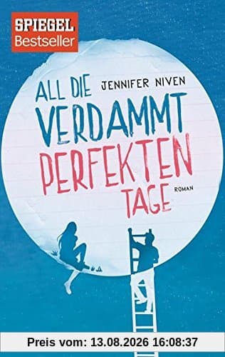 All die verdammt perfekten Tage: Roman